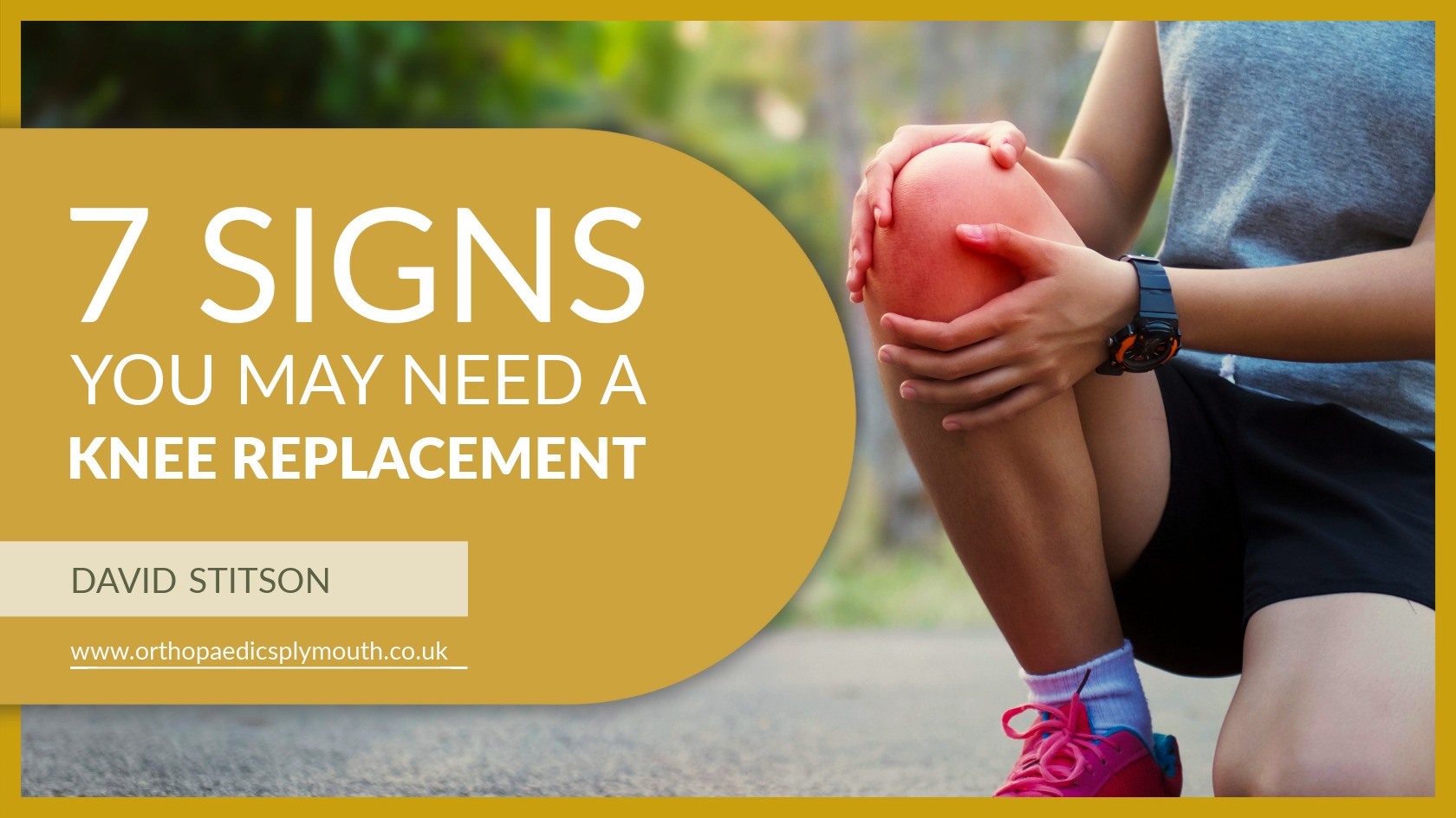 7 Signs You May Need A Knee Replacement | David Stitson, Consultant Orthopaedic Surgeon in Plymouth.