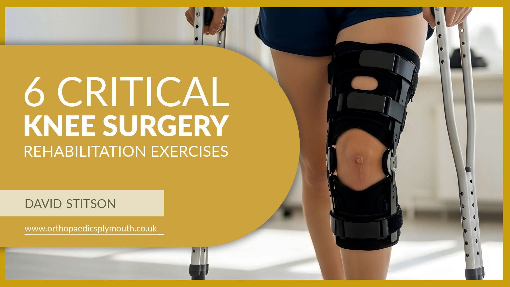 6 Critical Knee Surgery Rehabilitation Exercises | David Stitson, Consultant Orthopaedic Surgeon in Plymouth.