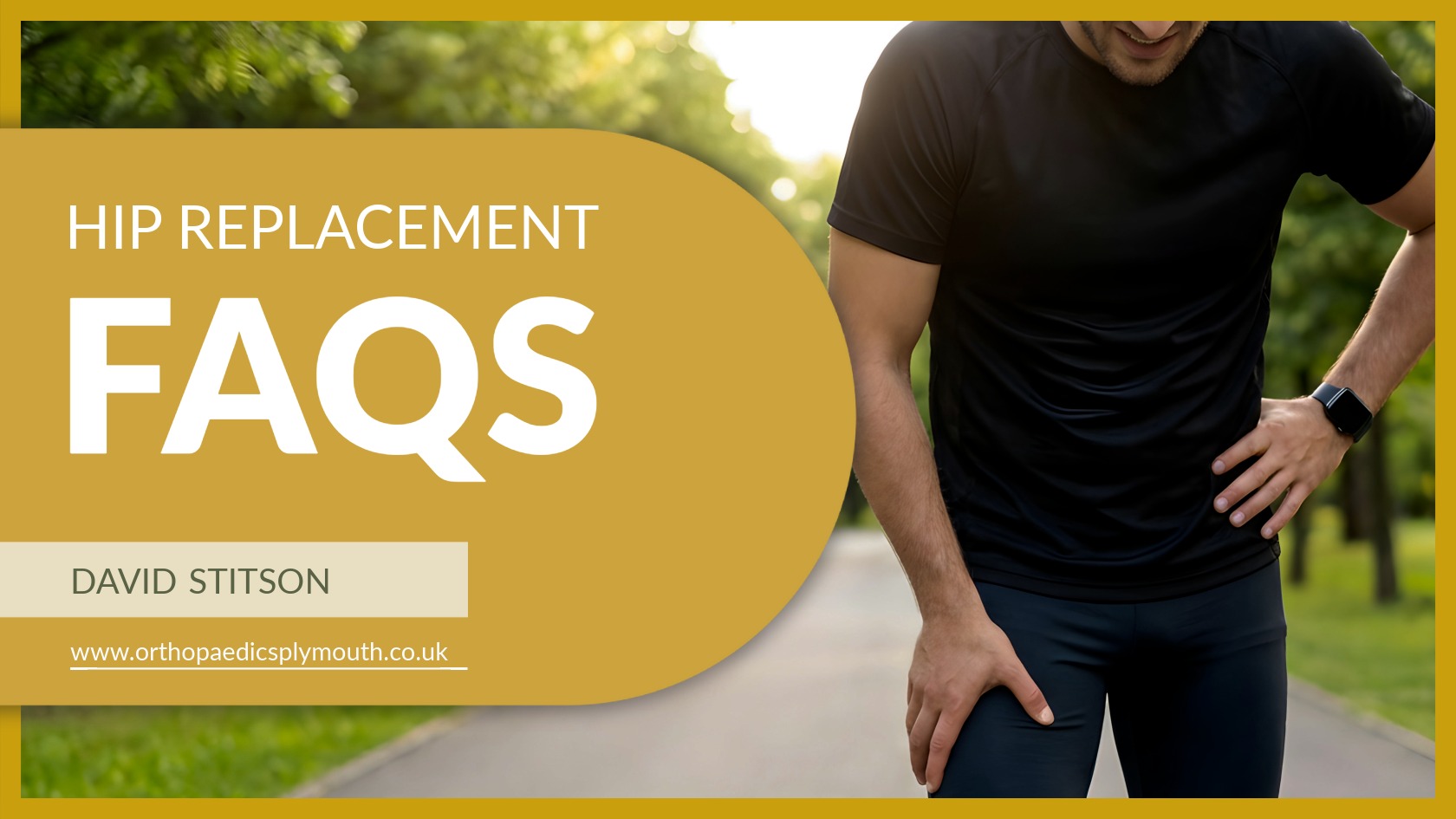 Total Hip Replacement Surgery FAQs - with David Stitson, Hip Specialist | David Stitson Orthopaedic Surgeon | Plymouth