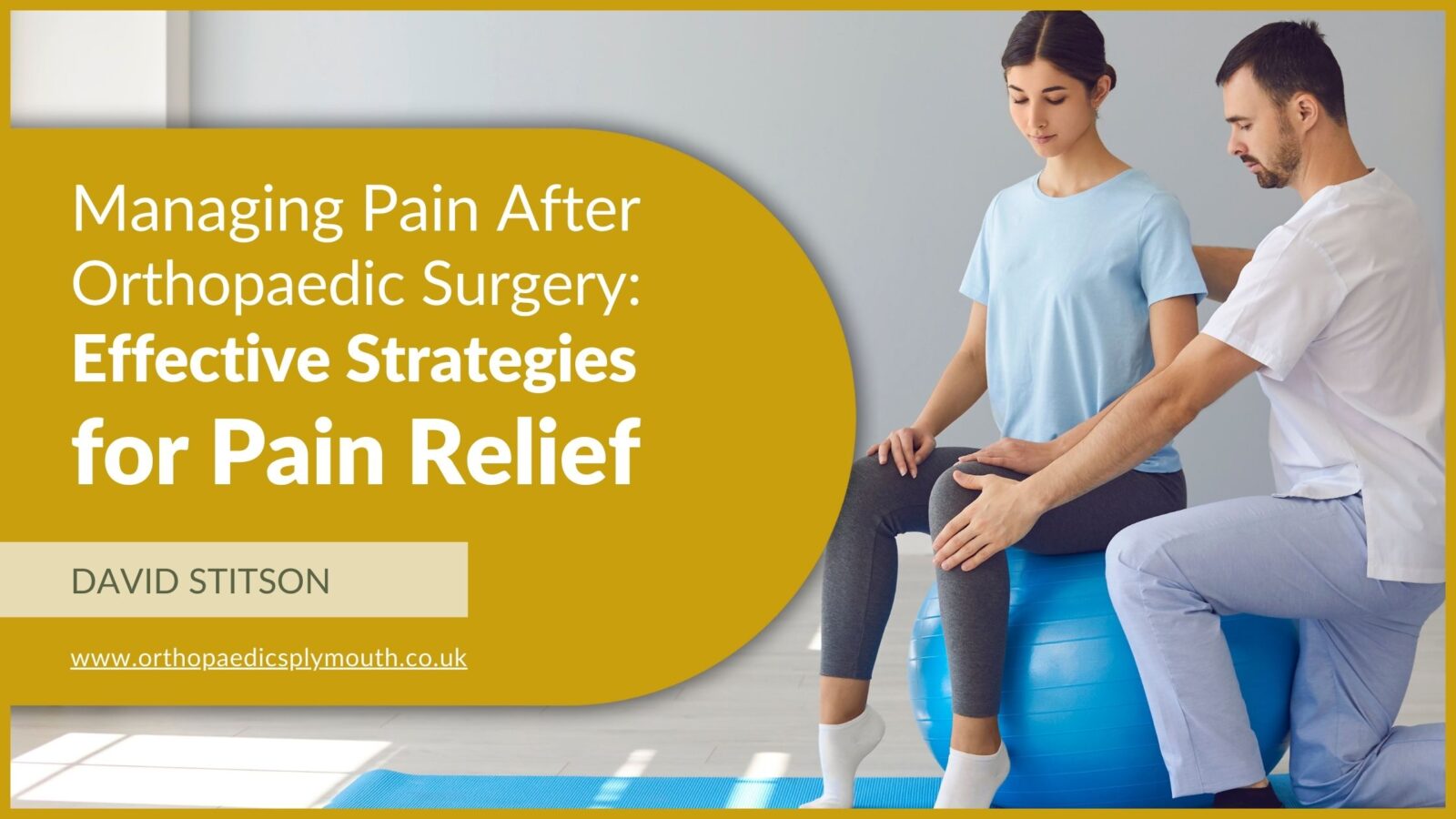 Managing Pain After Orthopaedic Surgery: Effective Strategies for Relief | Mr Stitson, Consultant Orthopaedic Surgeon in Plymouth.