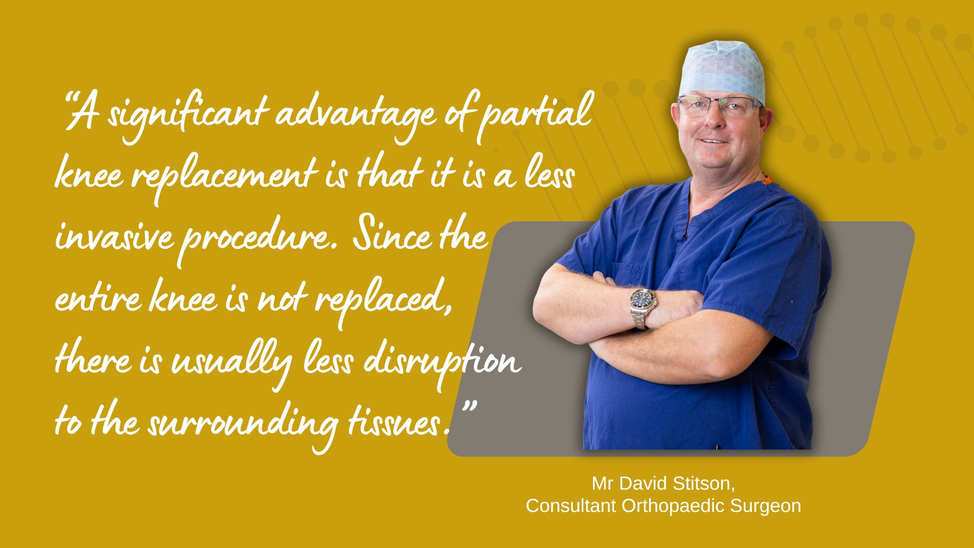 The Benefits and Risks of Partial vs Total Knee Replacement | David Stitson Orthopaedic Surgeon | Plymouth