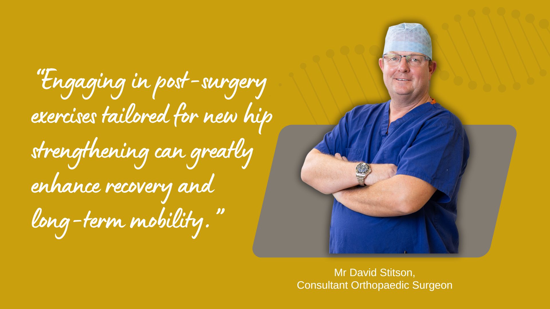 Engaging in post surgery exercises tailored for new hip strengthening can greatly enhance recovery and long term mobility | Mr David Stitson | CONSULTANT ORTHOPAEDIC SURGEON | Plymouth