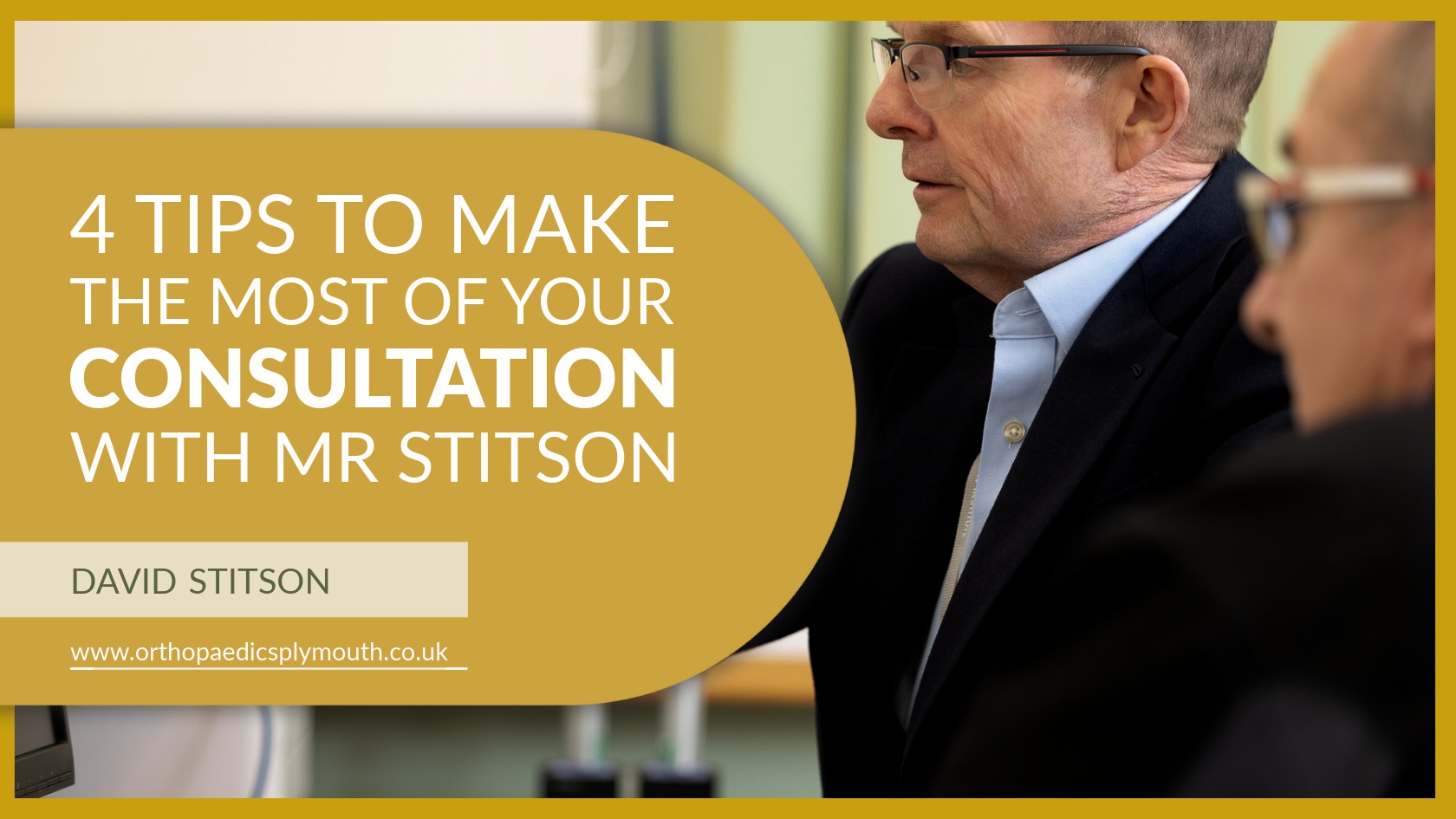 4 Tips to Make the Most of Your Consultation with Mr Stitson | David Stitson, Consultant Orthopaedic Surgeon in Plymouth.