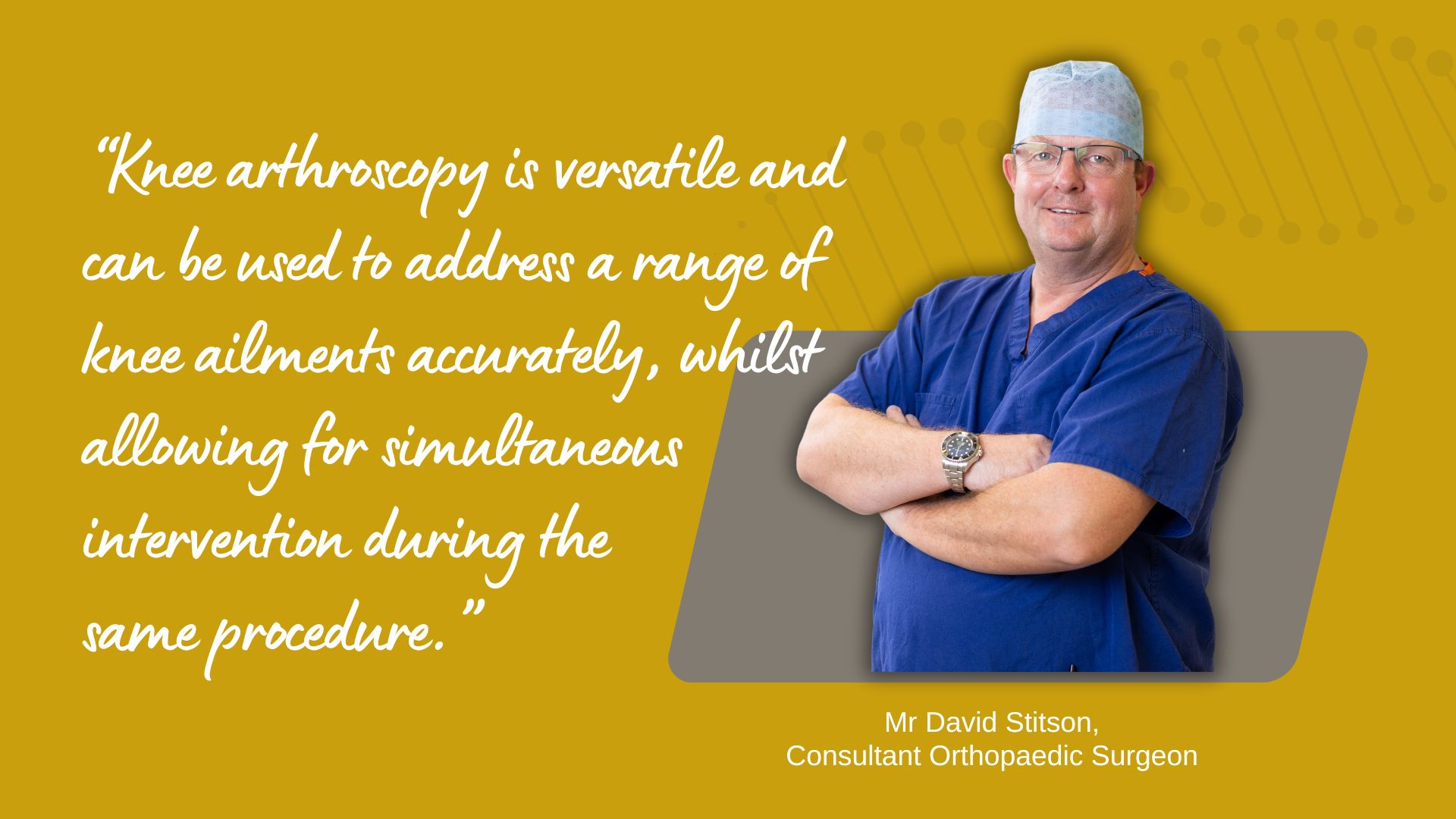 Knee arthroscopy is versatile and can be used to address a range of knee ailments accurately, whilst allowing for simultaneous intervention during the same procedure.