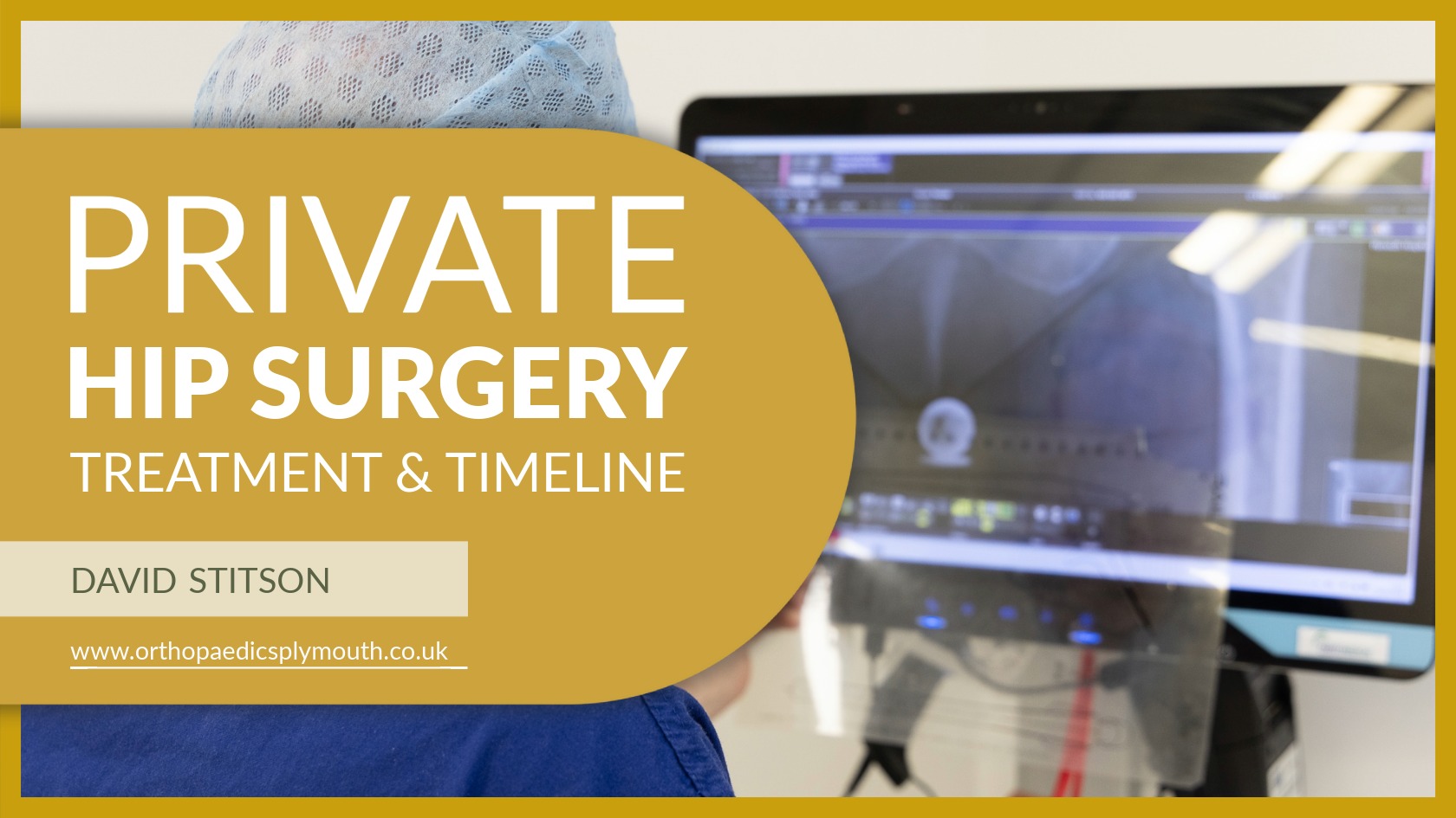 Private Hip Surgery Treatment and Timeline | David Stitson, Consultant Orthopaedic Surgeon in Plymouth.