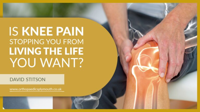Is Knee Pain Stopping You From Living the Life You Want? | David Stitson, Consultant Orthopaedic Surgeon in Plymouth.