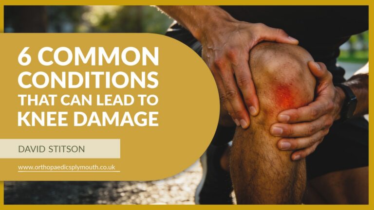 6 Common Conditions That Can Lead to Knee Damage | David Stitson, Consultant Orthopaedic Surgeon in Plymouth.