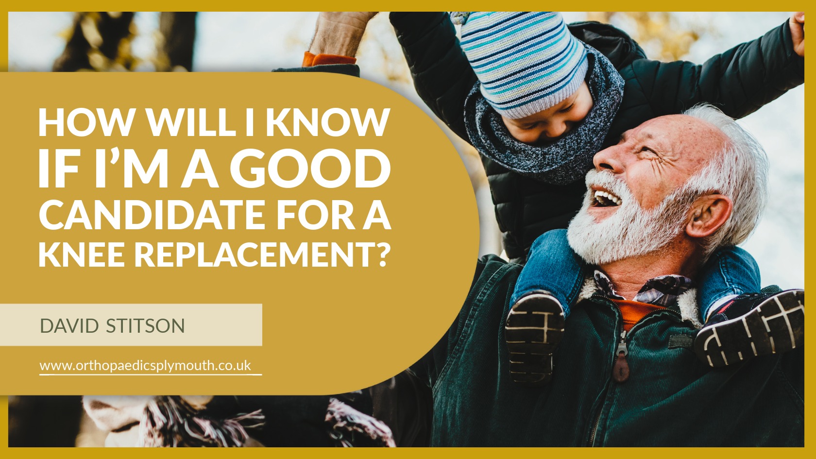 How will I know if I’m a good candidate for a knee replacement? | Mr David Stitson | CONSULTANT ORTHOPAEDIC SURGEON | Plymouth How will I know if I’m a good candidate for a knee replacement? | David Stitson, Consultant Orthopaedic Surgeon in Plymouth.
