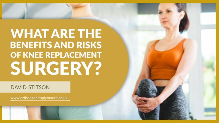 What are the benefits and risks of knee replacement surgery? | David Stitson, Consultant Orthopaedic Surgeon in Plymouth.